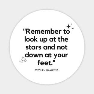 "Remember to look up at the stars and not down at your feet." - Stephen Hawking Inspirational Quote Magnet